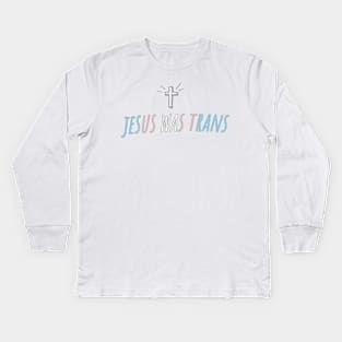 Jesus was trans Kids Long Sleeve T-Shirt